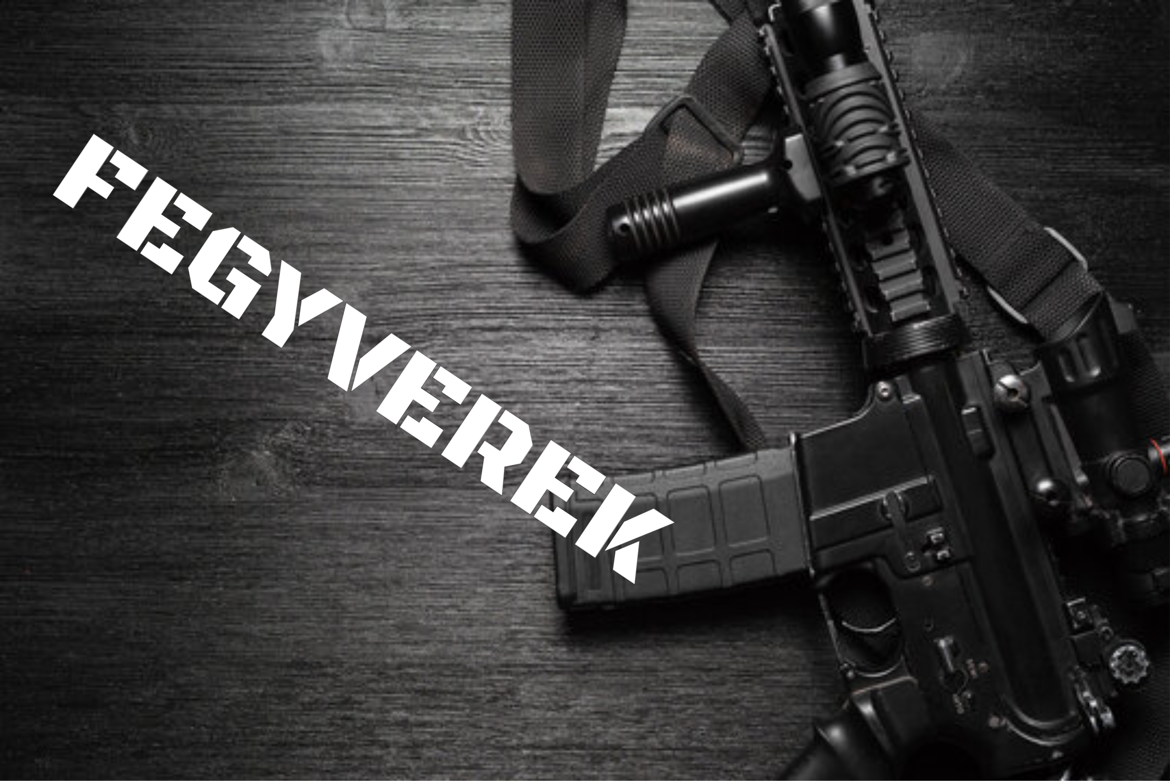 Fegyverek